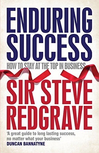 Enduring Success: How To Stay At The Top Of Business 
