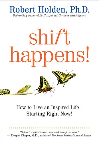 Shift Happens: How to Live an Inspired Life... Starting from Now!