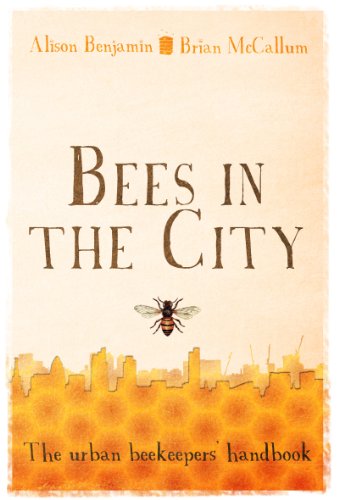 Bees in the City: The urban beekeeper's handbook