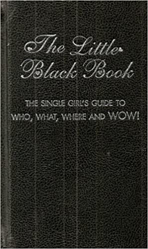 The Little Black Book: The Single Girl's Guide to Who, What, Where and Wow