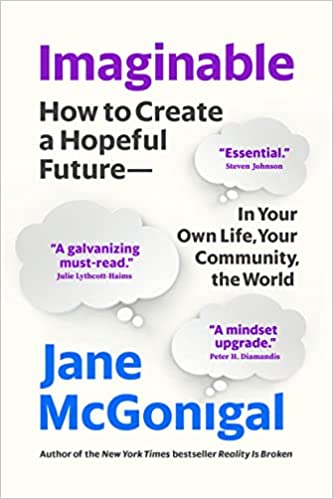 Imaginable: How to Create a Hopeful Future - In Your Own Life, Your Community, the World