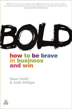 Bold: How to be Brave in Business & Win