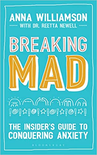 Breaking Mad: The Insider's Guide Top Conquering Anxiety 