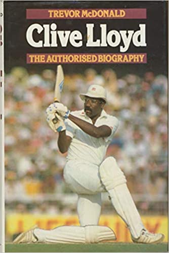 Clive Lloyd The Authorised Biography 