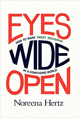 Eyes Wide Open: How To Make Smart Decisions In A Confusing World 