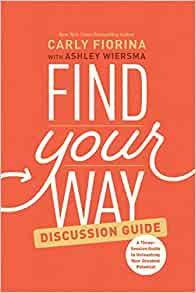 Find Your Way Discussion Guide: A Three-Session Guide to Unleashing Your Greatest Potential
