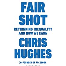 Fair Shot: Rethinking Inequality And How We Earn 