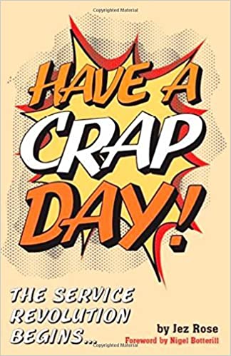 Have A Crap Day: The Service Revolution Begins...