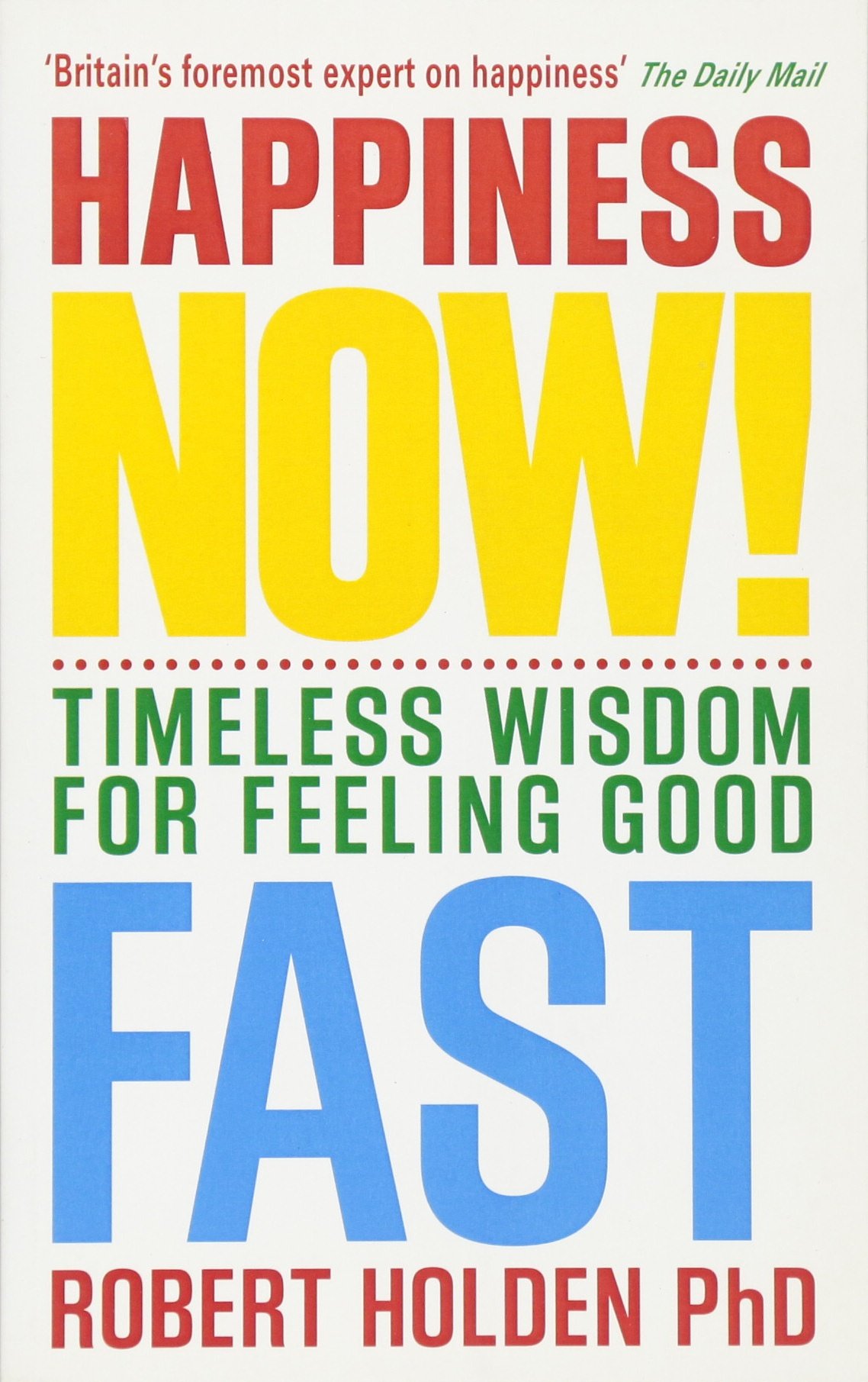 Happiness Now! Timeless Wisdom for Feeling Good FAST