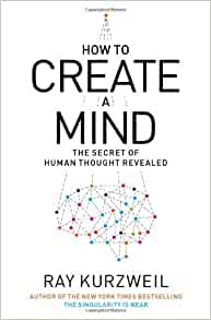 How To Create A Mind: The Secret Of Human Thoughts Revealed 