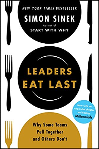 Leaders Eat Last: Why Some Team Pull Together and Others Don't 