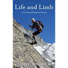 Life And Limb: A True Story Of Tragedy And Survival 