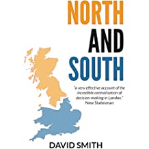 North and South: Britain's Economic, Social, And Political Divide 