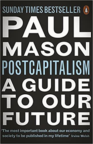 Post Capitalism: A Guide To Our Future 