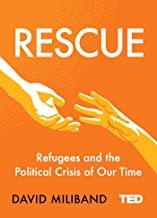 Rescue: Refugees And The Political Crisis Of Our Time 