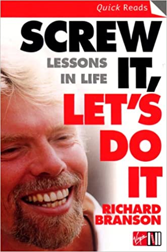 Screw It Lets Do It: Lessons In Life 