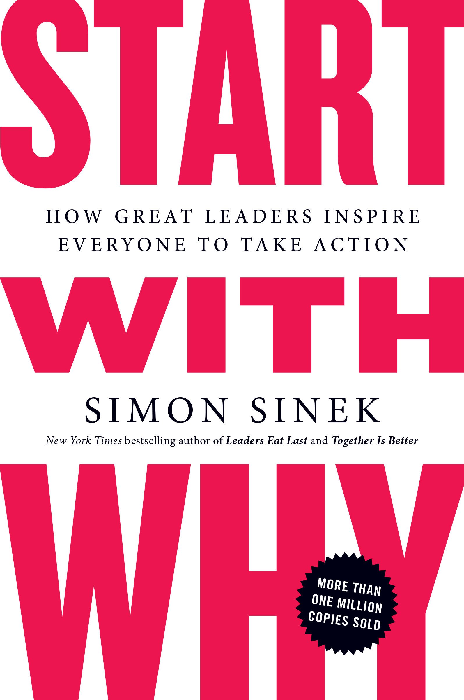 Start With Why: How Great Leaders Inspire Everyone To Take Action