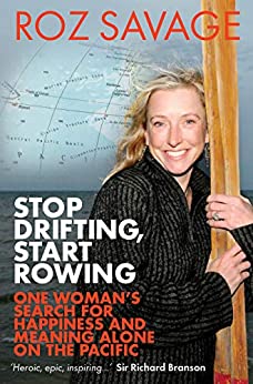 Stop Drifting, Start Rowing: One Woman's Search For Happiness And Meaning Alone In The Pacific 