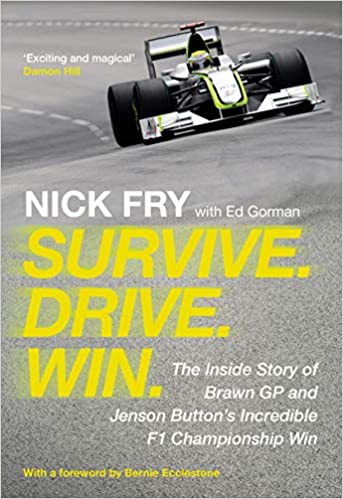Survive. Drive. Win. The Inside Story Of Brawn GP And Jenson Button's Incredible F1 Championship Win