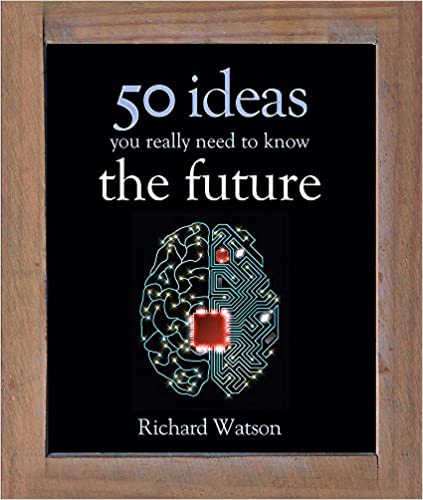 The Future: 50 Ideas You Really Need to Know