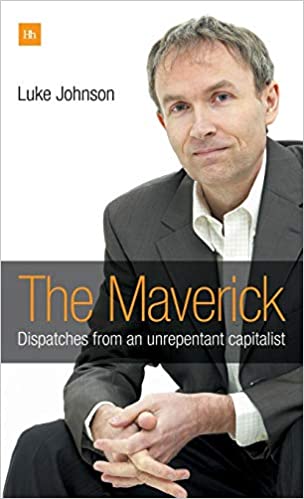 The Maverick: Dispatches From An Unrepentant Capitalist 
