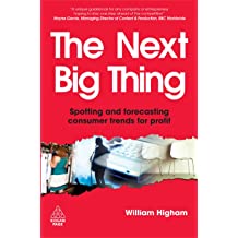 The Next Big Thing: Spotting and Forecasting Consumer Trends For Profit 