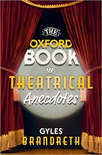 The Oxford Book Of Theatrical Anecdotes 