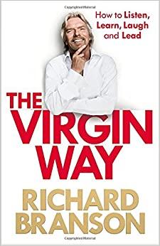 The Virgin Way: How To Listen, Learn, Laugh And Lead