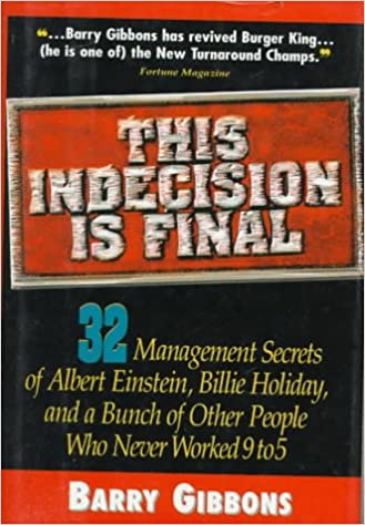 This Indecision Is Final: 32 Management Secrets of Albert Einstein, Billie Holiday And A Bunch Of People Who Never Worked 9 to 5 