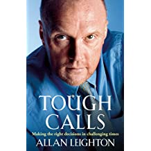Tough Calls: Making The Right Decisions In Challenging Times 