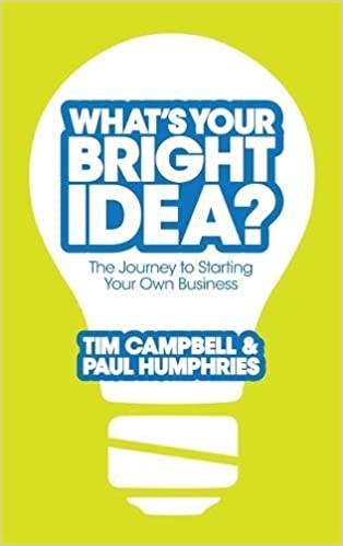 What's Your Bright Idea: The Journey To Starting Your Own Business 