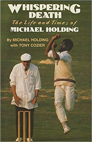 Whispering Death: The Life And Times Of Michael Holding 