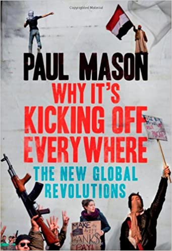 Why it's Kicking Off Everywhere: The New Global Revolution 