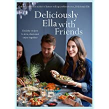 Deliciously Ella With Friends: Healthy Recipes To Love, Share And Enjoy Together 