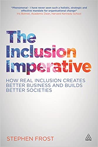 The Inclusion Imperative: How Real Inclusion Creates Better Business and Builds Better Societies