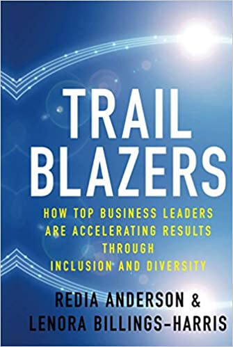 Trailblazers: How Top Business Leaders are Accelerating Results Through Inclusion and Diversity
