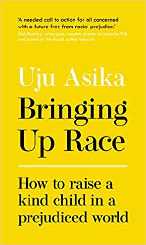 Bringing Up Race: How to Raise a Kind Child in a Prejudiced World