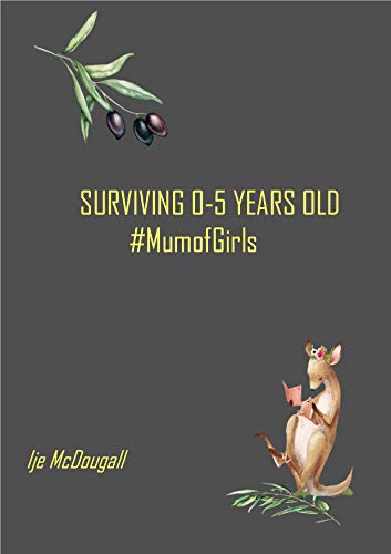 Surviving 0 to 5 Years Old: #MumofGirls