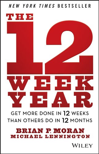 The 12 Week Year: Get More Done In 12 Weeks Than Others Do In 12 Months 