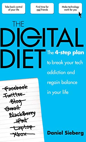 The Digital Diet: The 4 Step Plan to Break Your Tech Addiction and Regain Balance in Your Life