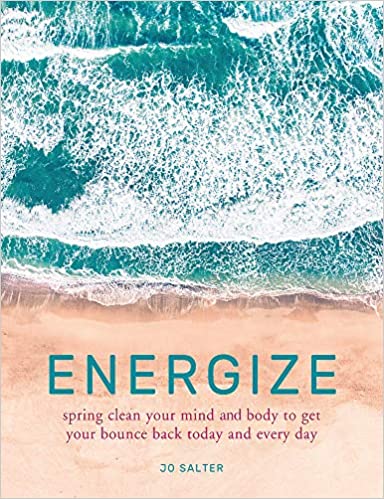 Energize: Spring Clean Your Mind and Body to Get Your Bounce Back Today and Every Day