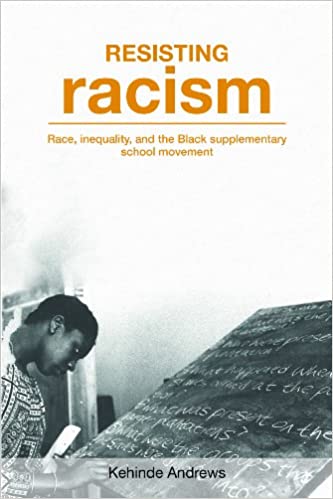 Resisting Racism: Race, inequality, and the Black supplementary school movement