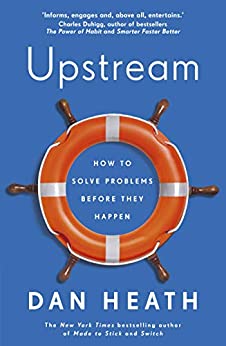 Upstream: How to Solve Problems Before They Happen