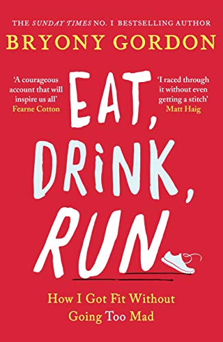 Eat, Drink, Run: How I Got Fit Without Going Too Mad