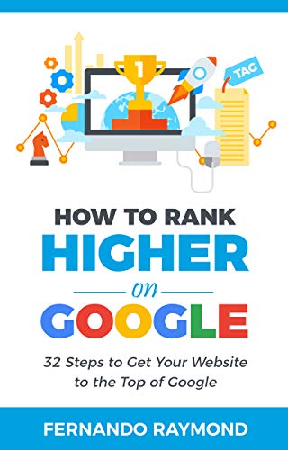 How to Rank Higher on Google: 32 Steps to Rank Your Website Higher on Google