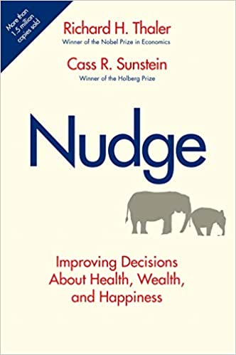 Nudge: Improving Decisions About Health, Wealth and Happiness