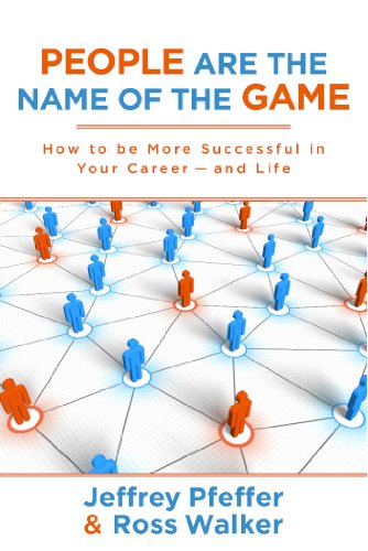 People are the Name of the Game: How to be More Successful in Your Career - and Life