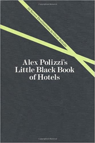 Alex Polizzi's Little Black Book of Hotels