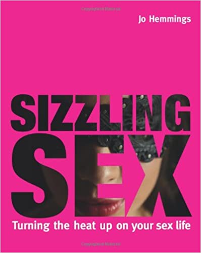 Sizzling Sex: Turning the Heat up on Your Sex Life
