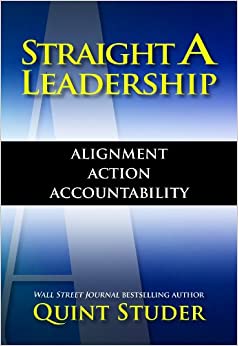 Straight A Leadership: Alignment, Action, Accountability